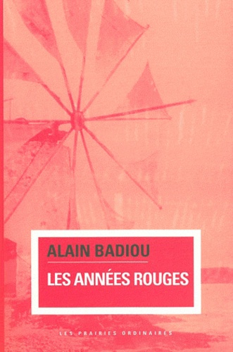 Alain Badiou - Les années rouges.