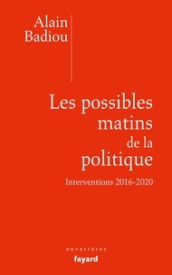 Alain Badiou - Les possibles matins de la politique.