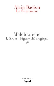 Alain Badiou - Malebranche L'être 2 - Figure théologique - Le séminaire 1986.