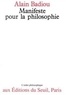 Alain Badiou - Manifeste pour la philosophie.