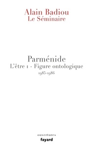 Alain Badiou - Parménide L'être 1 - Figure ontologique - Le séminaire 1985-1986.