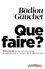 Que faire ?. Dialogue sur le communisme, le capitalisme et l'avenir de la démocratie