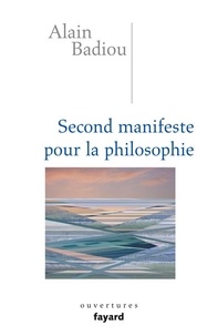 Alain Badiou - Second manifeste pour la philosophie.