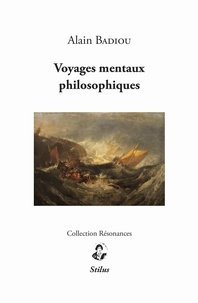 Alain Badiou - Voyages mentaux philosophiques.