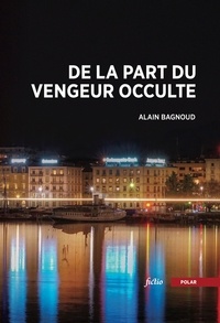 Alain Bagnoud - De la part du vengeur occulte.