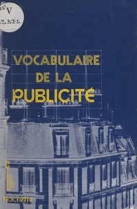 Alain Baldet et Roland Villemagne - Vocabulaire de la publicité.