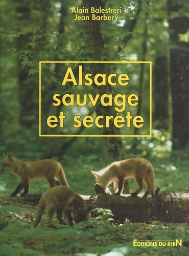 Alsace sauvage et secrète