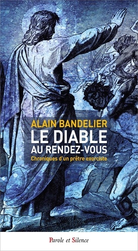 Le diable au rendez-vous. Chroniques d'un prêtre exorciste