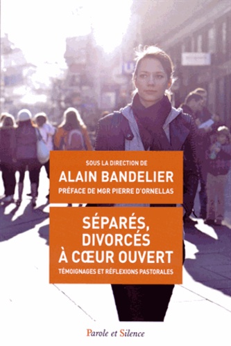 Alain Bandelier - Séparés, divorcés, à coeur ouvert.