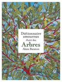 Alain Baraton - Dictionnaire amoureux illustré des arbres.