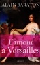 Alain Baraton - L'amour à Versailles.