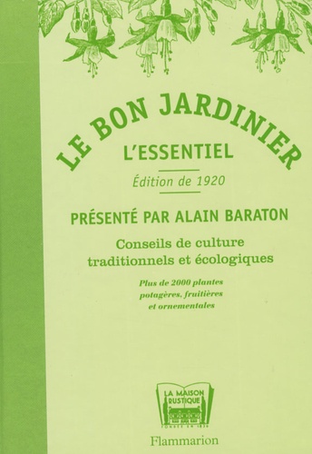 Alain Baraton - Le bon jardinier - L'essentiel, Conseils de culture traditionnels et écologiques.