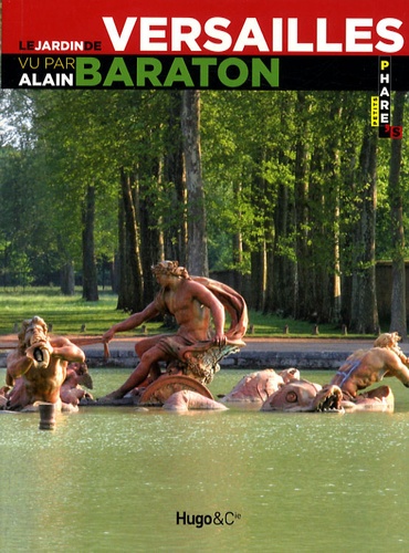 Alain Baraton - Le jardin de Versailles.