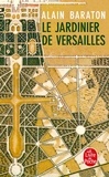 Alain Baraton - Le jardinier de Versailles.