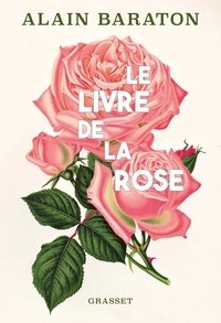 Alain Baraton - Le livre de la rose.