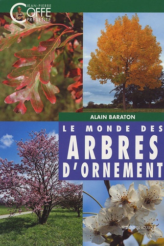 Alain Baraton - Le monde des arbres d'ornement.
