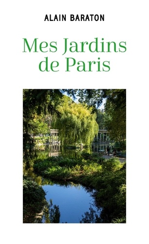 Alain Baraton - Mes jardins de Paris.