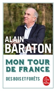 Alain Baraton - Mon tour de France des bois et forêts.