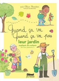 Alain Baraton - Quand ça va, quand ça va pas - Leur jardin expliqué aux enfants (et aux parents !).