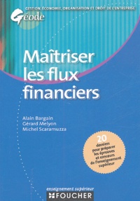 Alain Bargain et Gérard Melyon - Maîtriser les flux financiers.
