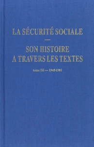 La sécurité sociale. Son histoire à travers les textes