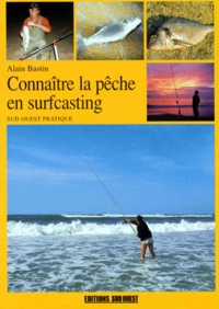 Alain Bastin - Connaître la pêche en surfcasting.