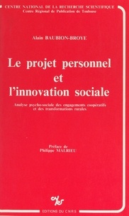 Alain Baubion-Broye et Philippe Malrieu - Le projet personnel et l'innovation sociale - Analyse psycho-sociale des engagements coopératifs et des transformations rurales.