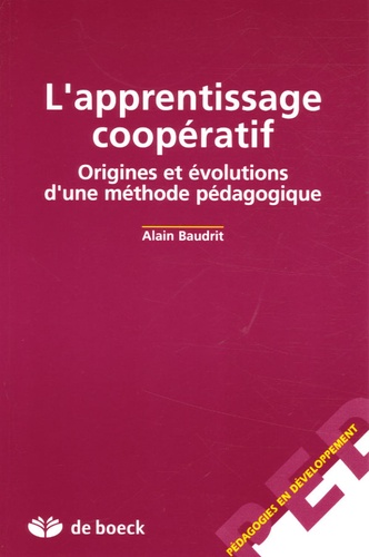 Alain Baudrit - L'apprentissage coopératif - Origines et évolutions d'une méthode pédagogique.