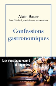 Alain Bauer - Confessions gastronomiques - Le restaurant d'après Vol.1.