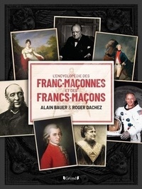 Alain Bauer et Roger Dachez - L'encyclopédie des franc-maçonnes et des francs-maçons.