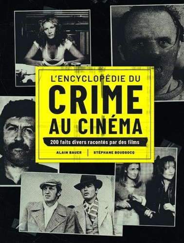 L'encyclopédie du crime au cinéma. 200 faits divers racontés par des films