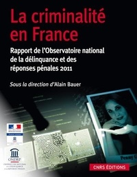 Alain Bauer - La Criminalité en France. Rapport de l'observatoire national de la délinquance, 2011.