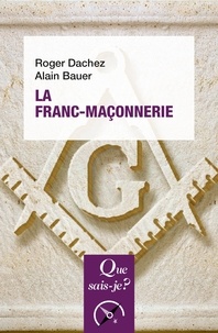 Alain Bauer et Roger Dachez - La franc-maçonnerie.