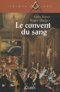 Alain Bauer et Roger Dachez - Le convent du sang.