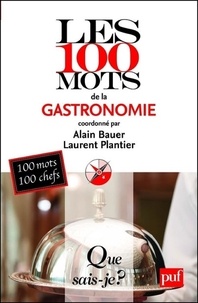 Alain Bauer et Laurent Plantier - Les 100 mots de la gastronomie.