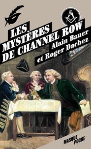 Alain Bauer et Roger Dachez - Les mystères de Channel Row.