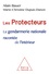 Les Protecteurs. La Gendarmerie nationale racontée de l'intérieur