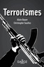 Alain Bauer et Christophe Soullez - Terrorismes.