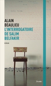 Alain Beaulieu - L'interrogatoire de salim belfakir.