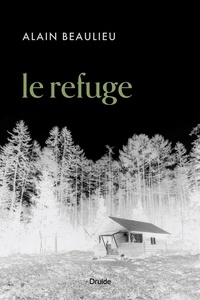 Alain Beaulieu - Le refuge.