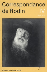 Alain Beausire - Correspondance de Rodin - Volume 4, 1913-1917.