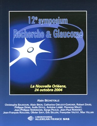 Alain Béchetoille - 12e symposium Recherche & Glaucome - La Nouvelle Orléans, 24 octobre 2004.