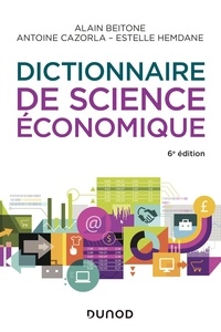 Alain Beitone et Antoine Cazorla - Dictionnaire de science économique - 6e éd..