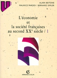 Alain Beitone et Maurice Parodi - L'Economie Et La Societe Francaise Au Second Xxeme Siecle. Tome 1, Le Mouvement Long.