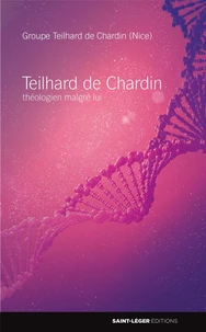 Teilhard de Chardin, théologien malgré lui