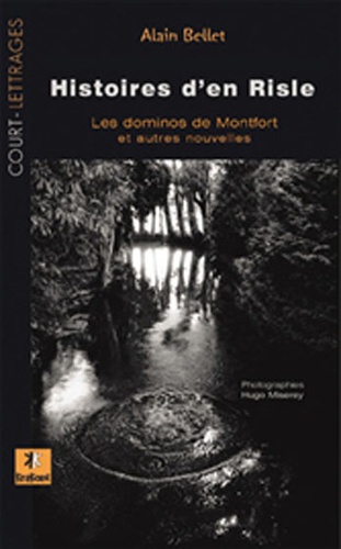 Alain Bellet et Hugo Miserey - Histoires d'en Risle - Les dominos de Montfort.