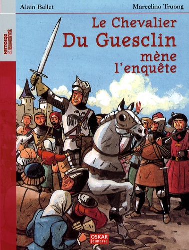 Alain Bellet - Le chevalier Du Guesclin mène l'enquête.
