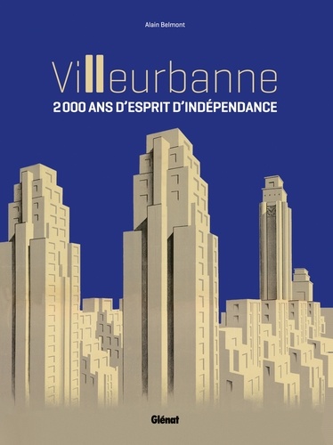 Alain Belmont - Villeurbanne - 2 000 ans d'esprit d'indépendance.