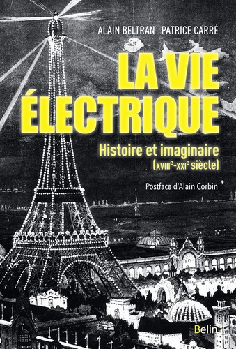 La vie électrique. Histoire et imaginaire (XVIIIe-XXIe siècle)