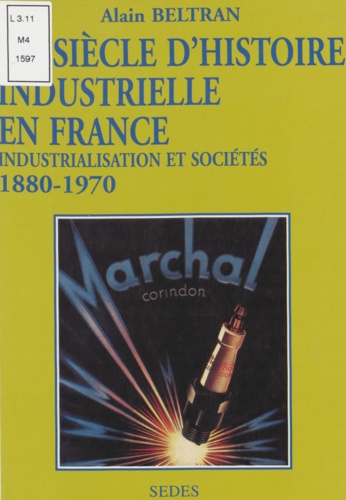Un siècle d'histoire industrielle en France, 1880-1970. Industrialisation et sociétés